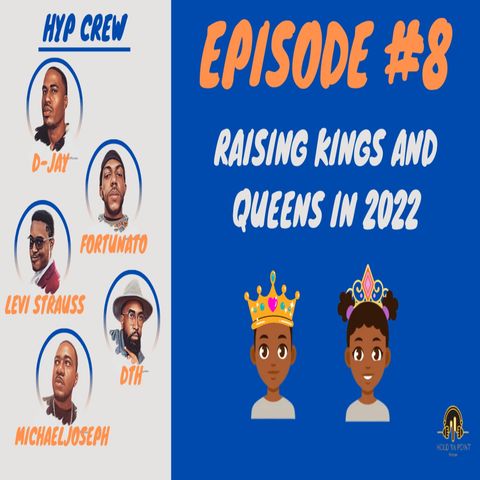 Episode 8: Raising Kings and Queens in 2022