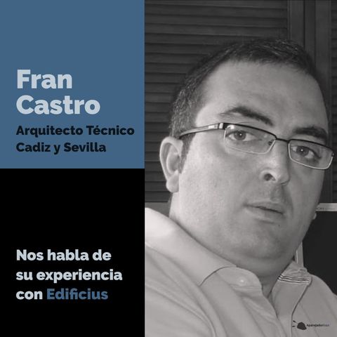 Fran Castro España Arquitecto Técnico en Cadiz y Sevilla nos habla de Edificius