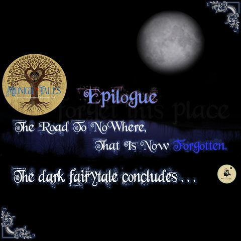 Midnight Tales - Epilogue - The Road to Nowhere That is Now Forgotten