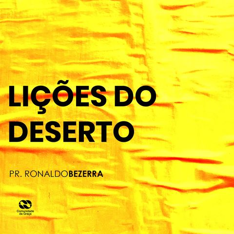 LIÇÕES DO DESERTO // pr. Ronaldo Bezerra