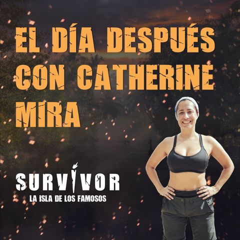 Survivor, la isla: el día después con Catherine Mira