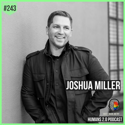 243: Joshua Miller | Stop Living Someone Else's Life