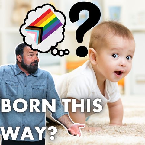 You're Not Born This Way!!