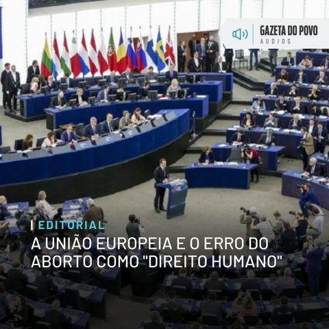 Editorial: A União Europeia e o erro do aborto como “direito humano”
