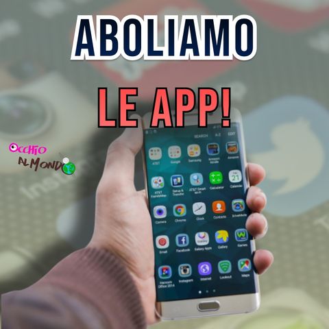 Dovremmo ABOLIRE le APP?