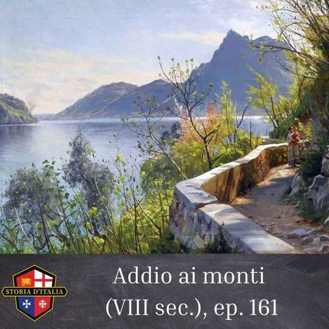 Addio ai monti (VIII secolo), ep. 161