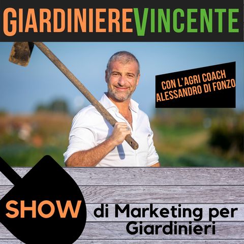 Giardiniere Vincente #1 - Il marketing: l'anello mancante per il successo che meriti.