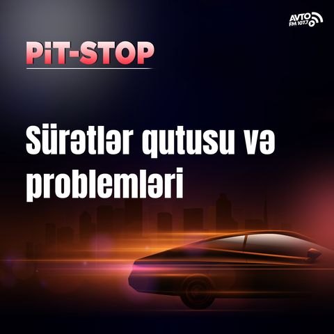 Sürətlər qutusu və problemləri I Pit Stop