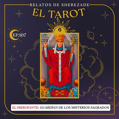 Ep. 107 (EL TAROT Parte 6) - El Hierofante: Guardián de los Misterios Sagrados