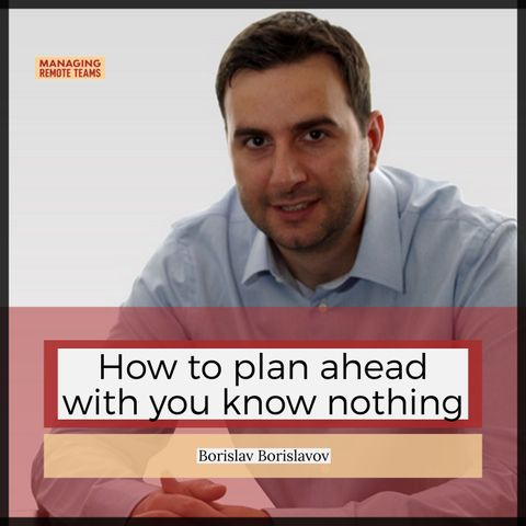 How to Plan Ahead When You Know Nothing with Borislav Borislavov