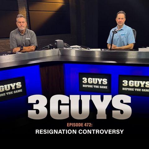 3 Guys Before The Game - Resignation Controversy (Episode 472)
