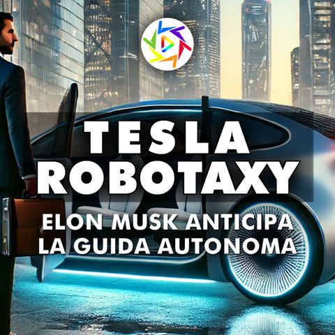 Robotaxi di Tesla: Elon Musk e il Futoro Della Guida Autonoma!