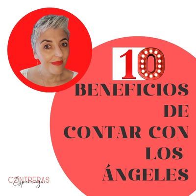 10 BENEFICIOS 🥰 de contar con la presencia de los ÁNGELES 😇Esperanza Contreras