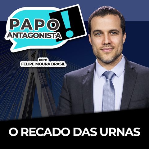 O RECADO DAS URNAS - Papo Antagonista com Felipe Moura Brasil, General Santos Cruz e Mario Sabino