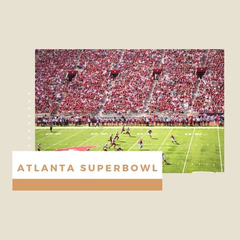 The Superbowl in Atlanta.