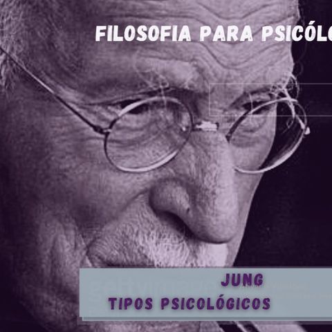 Jung 1° Encontro - Tipos Psicológicos /// Sartre /// Behaviorismo // Filosofia para Psicólogos