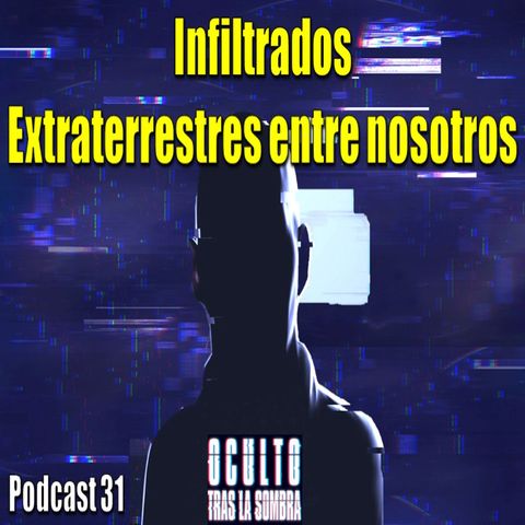 Infiltrados, extraterrestres entre nosotros.