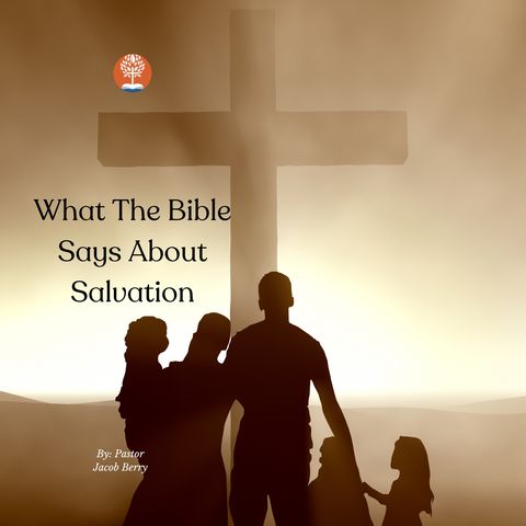 3-10-24 - Sunday PM - What The Bible Says About Salvation