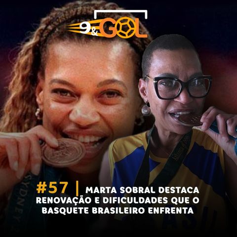 #57 | Marta Sobral destaca renovação e dificuldades que o basquete brasileiro enfrenta