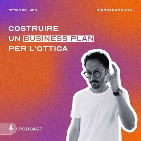 Costruire un business plan per l'ottica - EP29