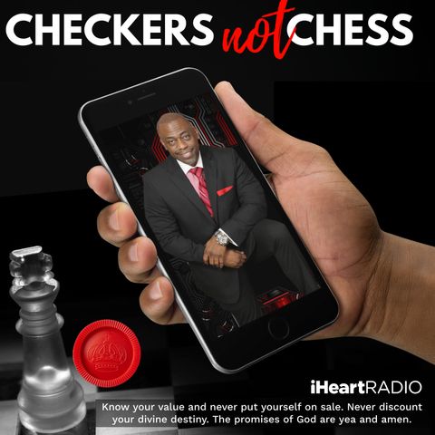 CHECKERS NOT CHESS, HOSTED BY TOREY D. MOSLEY, SR. (TOPIC:  TRUE TREASURES)