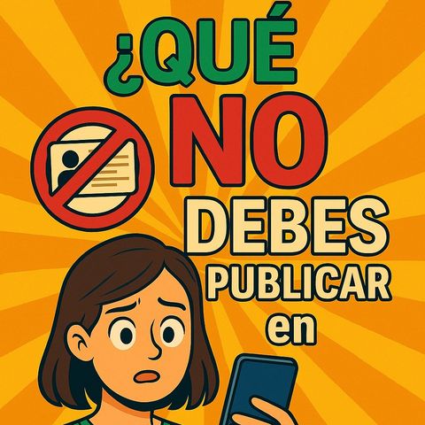 T1 005 Entiende que NO debes publicar en internet - Deberías saberlo