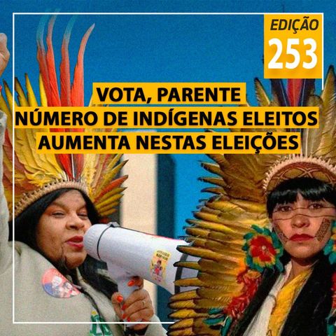 Vota, parente - Número de indígenas eleitos aumenta nestas eleições