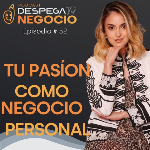 Cómo conectar tus pasiones para crear un negocio personal con Daniela Valencia | Episodio #52