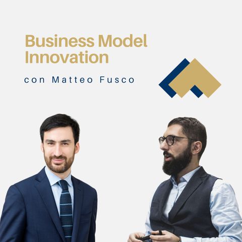 027 - Business Model Innovation con Matteo Fusco