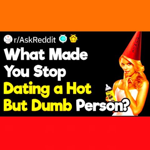 Hot But Dumb Dating Stories