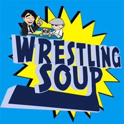 WRESTLING SOUP (Wrestling Soup 12/22/22)