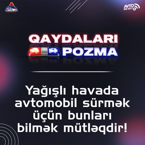 Yağışlı havada avtomobil idarə etmək üçün bunları bilmək mütləqdir!