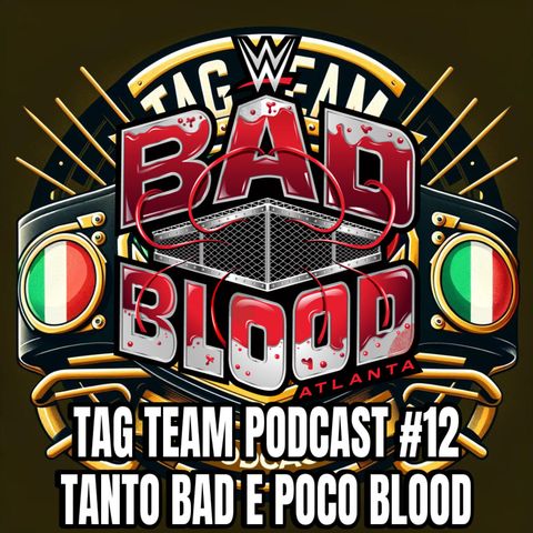 TAG TEAM PODCAST #12 TANTO BAD E POCO BLOOD