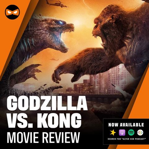 Episode 52 - Godzilla VS Kong