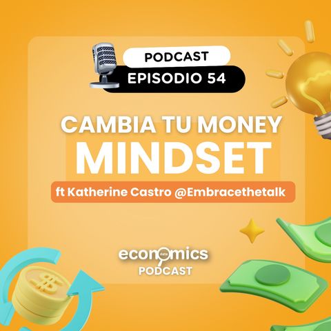 EP 54 - Cambia tu Money Mindset ft Katherine Castro