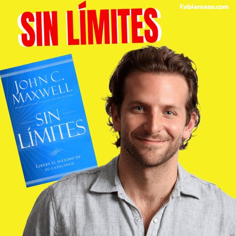 SIN LIMITES - John Maxwell - Resumenes de Libros│Episodio 53│ Liderazgo con Fabian Razo