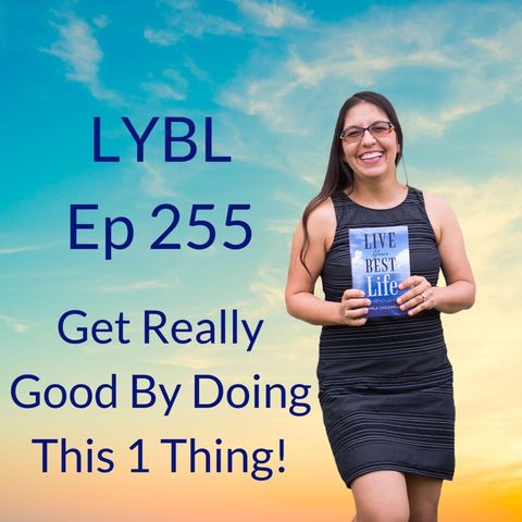 Ep 255 - Get Really Good By Doing This 1 Thing