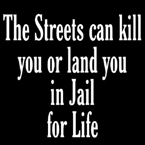 The Streets Can Kill You Or Land You In Jail For Life