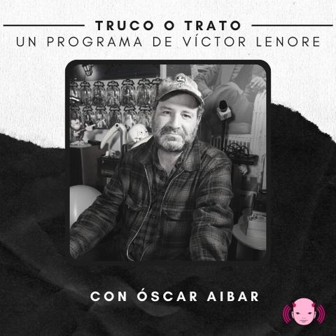 Truco o trato con Víctor Lenore #28: Óscar Aibar