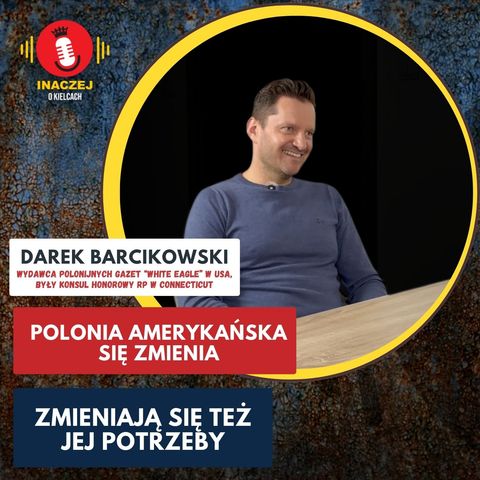 32. Darek Barcikowski: Polonia amerykańska się zmienia