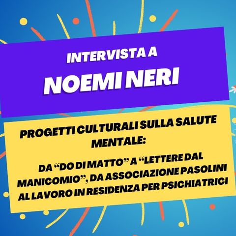 Progetti culturali sulla salute mentale - Intervista a Noemi Neri