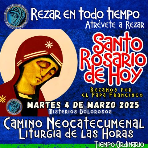 Santo Rosario del día de hoy MARTES 4 DE MARZO AÑO 2025. SANTO ROSARIO, MISTERIOS DOLOROSOS . Camino Neocatecumenal