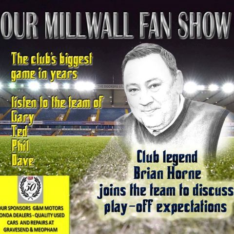Our Millwall Fans Show - Sponsored by G&M Motors - Meopham & Gravesend 05/05/23