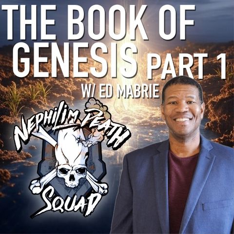 The Book of Genesis Part 1 w/ Ed Mabrie