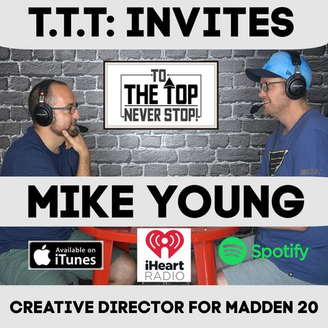 EA Sports Madden Football Franchise Creative Director - To The Top Invites: Mike Young