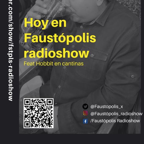 Faustopolis RadioShow en Cantinas ft Hobbit