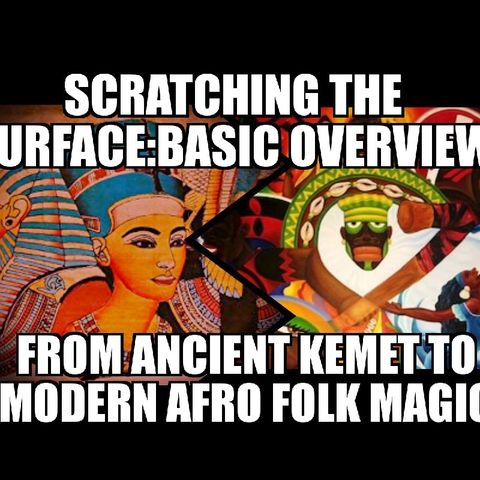 Overview Ancient Kemet To Modern Afro Folk Mysticism