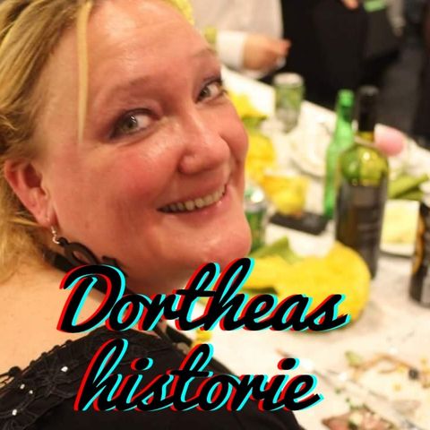 #40: Dortheas historie