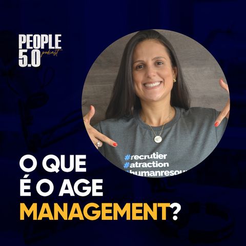 O que é o Age Management - People 5.0 (com Paola Salgado)
