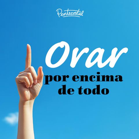 Orar por encima de todo - Daniel Tejada.